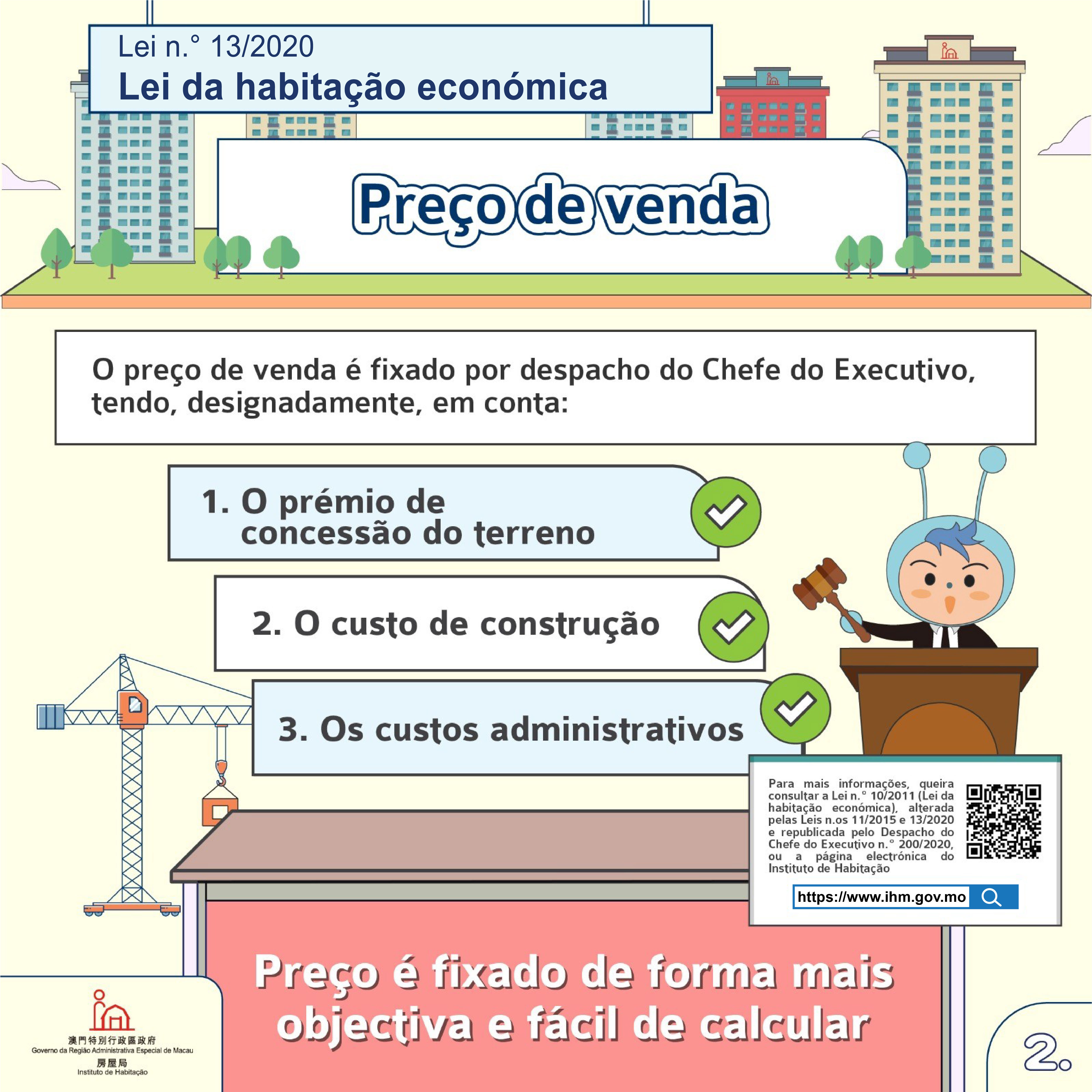 As habitações económicas são destinadas a habitação própria com carácter permanente
